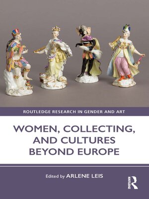 cover image of Women, Collecting, and Cultures Beyond Europe